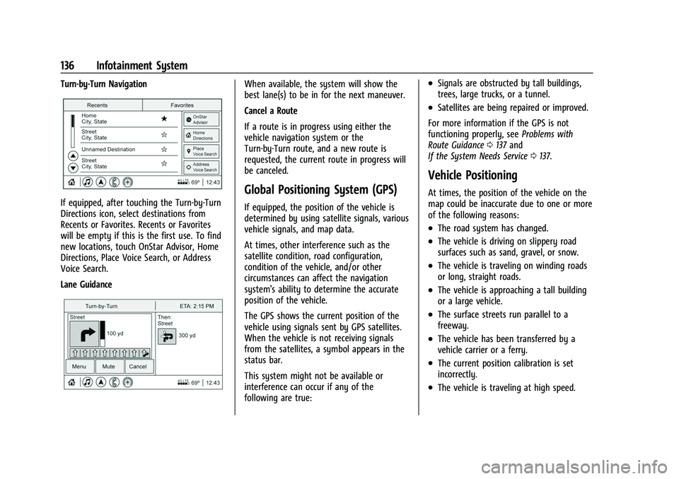 CHEVROLET CORVETTE 2021 Owners Manual Chevrolet Corvette Owner Manual (GMNA-Localizing-U.S./Canada/Mexico-
14622938) - 2021 - CRC - 2/10/21
136 Infotainment System
Turn-by-Turn Navigation
If equipped, after touching the Turn-by-Turn
Direc CHEVROLET CORVETTE 2021 Owners Manual Chevrolet Corvette Owner Manual (GMNA-Localizing-U.S./Canada/Mexico-
14622938) - 2021 - CRC - 2/10/21
136 Infotainment System
Turn-by-Turn Navigation
If equipped, after touching the Turn-by-Turn
Direc