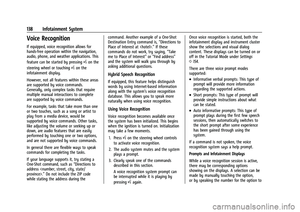 CHEVROLET CORVETTE 2021 Owners Manual Chevrolet Corvette Owner Manual (GMNA-Localizing-U.S./Canada/Mexico-
14622938) - 2021 - CRC - 2/10/21
138 Infotainment System
Voice Recognition
If equipped, voice recognition allows for
hands-free ope CHEVROLET CORVETTE 2021 Owners Manual Chevrolet Corvette Owner Manual (GMNA-Localizing-U.S./Canada/Mexico-
14622938) - 2021 - CRC - 2/10/21
138 Infotainment System
Voice Recognition
If equipped, voice recognition allows for
hands-free ope