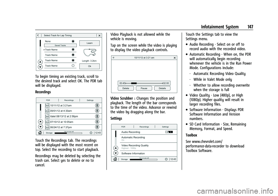 CHEVROLET CORVETTE 2021  Owners Manual Chevrolet Corvette Owner Manual (GMNA-Localizing-U.S./Canada/Mexico-
14622938) - 2021 - CRC - 2/10/21
Infotainment System 147
To begin timing an existing track, scroll to
the desired track and select 