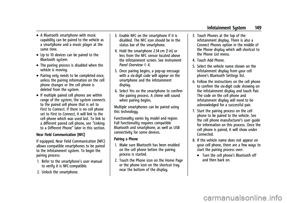 CHEVROLET CORVETTE 2021 Owners Manual Chevrolet Corvette Owner Manual (GMNA-Localizing-U.S./Canada/Mexico-
14622938) - 2021 - CRC - 2/10/21
Infotainment System 149
.A Bluetooth smartphone with music
capability can be paired to the vehicle CHEVROLET CORVETTE 2021 Owners Manual Chevrolet Corvette Owner Manual (GMNA-Localizing-U.S./Canada/Mexico-
14622938) - 2021 - CRC - 2/10/21
Infotainment System 149
.A Bluetooth smartphone with music
capability can be paired to the vehicle