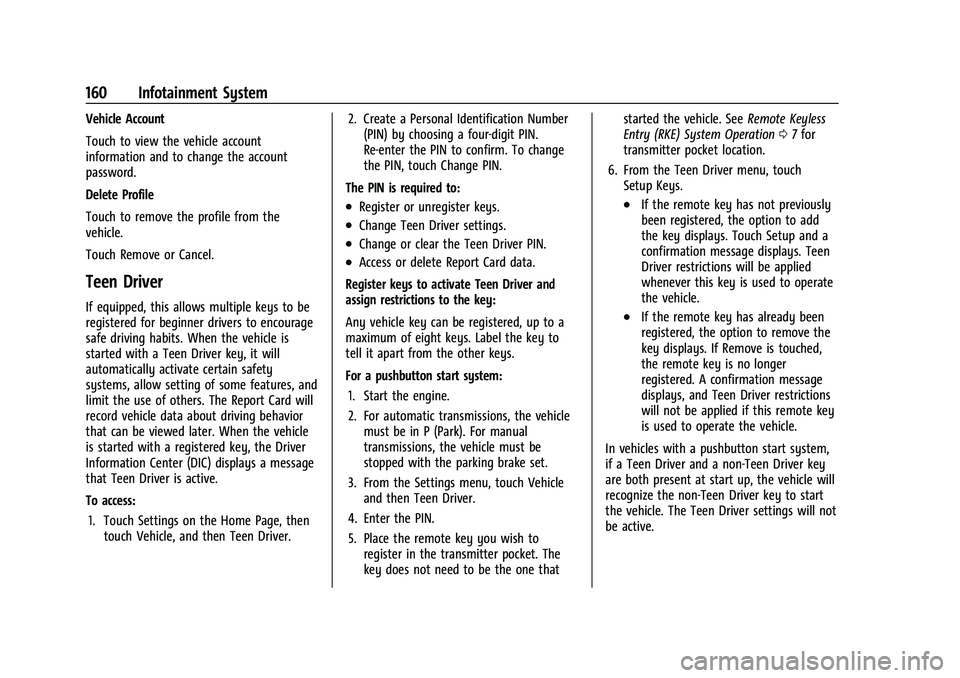 CHEVROLET CORVETTE 2021 Owners Manual Chevrolet Corvette Owner Manual (GMNA-Localizing-U.S./Canada/Mexico-
14622938) - 2021 - CRC - 2/10/21
160 Infotainment System
Vehicle Account
Touch to view the vehicle account
information and to chang CHEVROLET CORVETTE 2021 Owners Manual Chevrolet Corvette Owner Manual (GMNA-Localizing-U.S./Canada/Mexico-
14622938) - 2021 - CRC - 2/10/21
160 Infotainment System
Vehicle Account
Touch to view the vehicle account
information and to chang