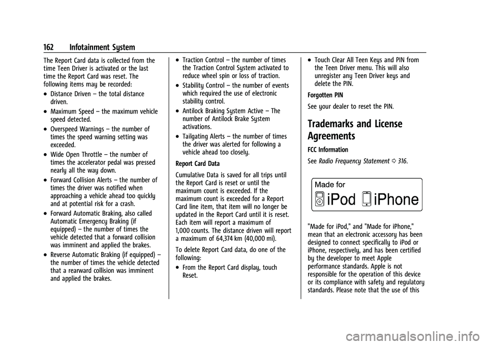CHEVROLET CORVETTE 2021  Owners Manual Chevrolet Corvette Owner Manual (GMNA-Localizing-U.S./Canada/Mexico-
14622938) - 2021 - CRC - 2/10/21
162 Infotainment System
The Report Card data is collected from the
time Teen Driver is activated o