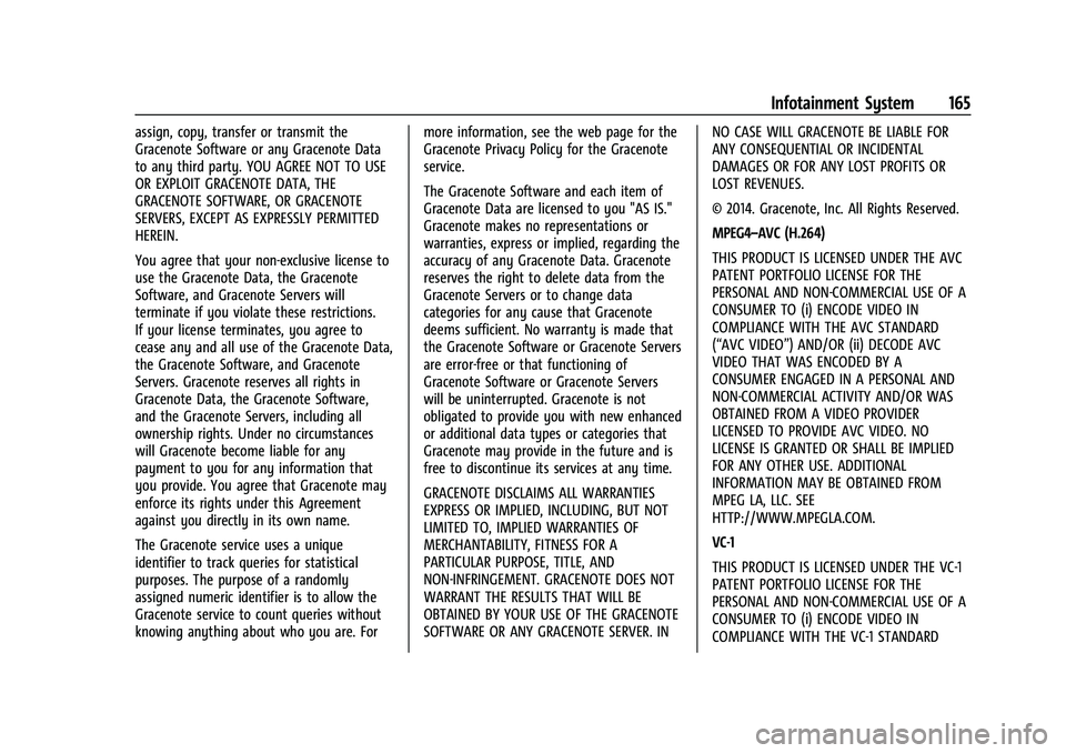 CHEVROLET CORVETTE 2021 Owners Manual Chevrolet Corvette Owner Manual (GMNA-Localizing-U.S./Canada/Mexico-
14622938) - 2021 - CRC - 2/10/21
Infotainment System 165
assign, copy, transfer or transmit the
Gracenote Software or any Gracenote CHEVROLET CORVETTE 2021 Owners Manual Chevrolet Corvette Owner Manual (GMNA-Localizing-U.S./Canada/Mexico-
14622938) - 2021 - CRC - 2/10/21
Infotainment System 165
assign, copy, transfer or transmit the
Gracenote Software or any Gracenote