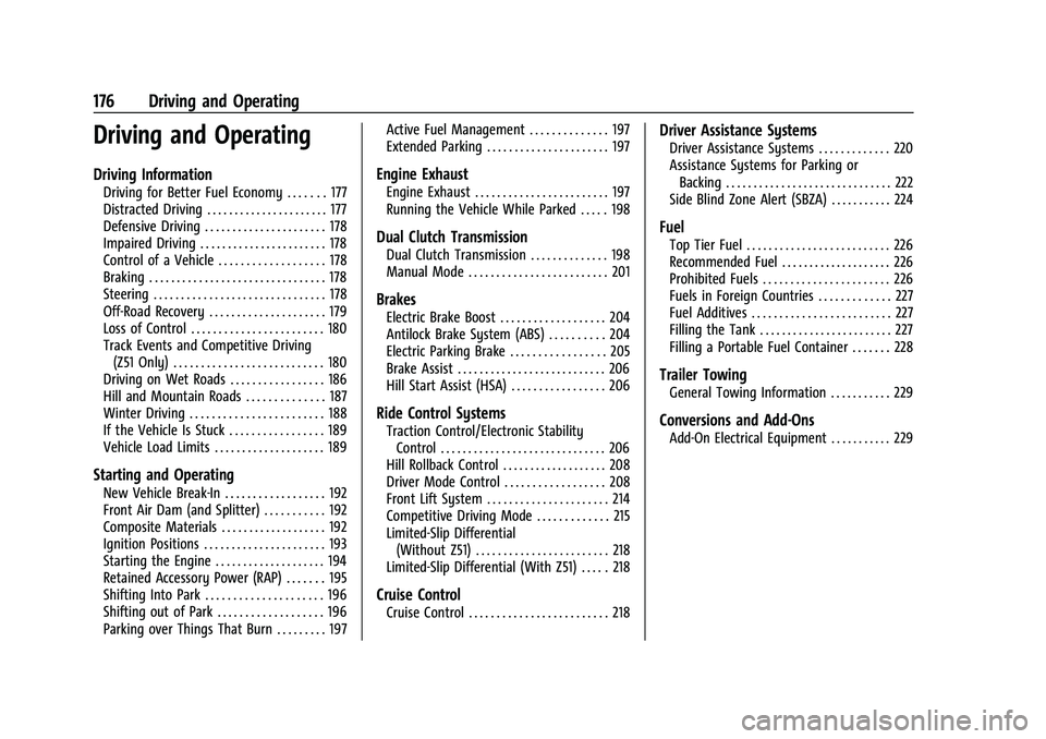 CHEVROLET CORVETTE 2021 Owners Manual Chevrolet Corvette Owner Manual (GMNA-Localizing-U.S./Canada/Mexico-
14622938) - 2021 - CRC - 2/10/21
176 Driving and Operating
Driving and Operating
Driving Information
Driving for Better Fuel Econom CHEVROLET CORVETTE 2021 Owners Manual Chevrolet Corvette Owner Manual (GMNA-Localizing-U.S./Canada/Mexico-
14622938) - 2021 - CRC - 2/10/21
176 Driving and Operating
Driving and Operating
Driving Information
Driving for Better Fuel Econom