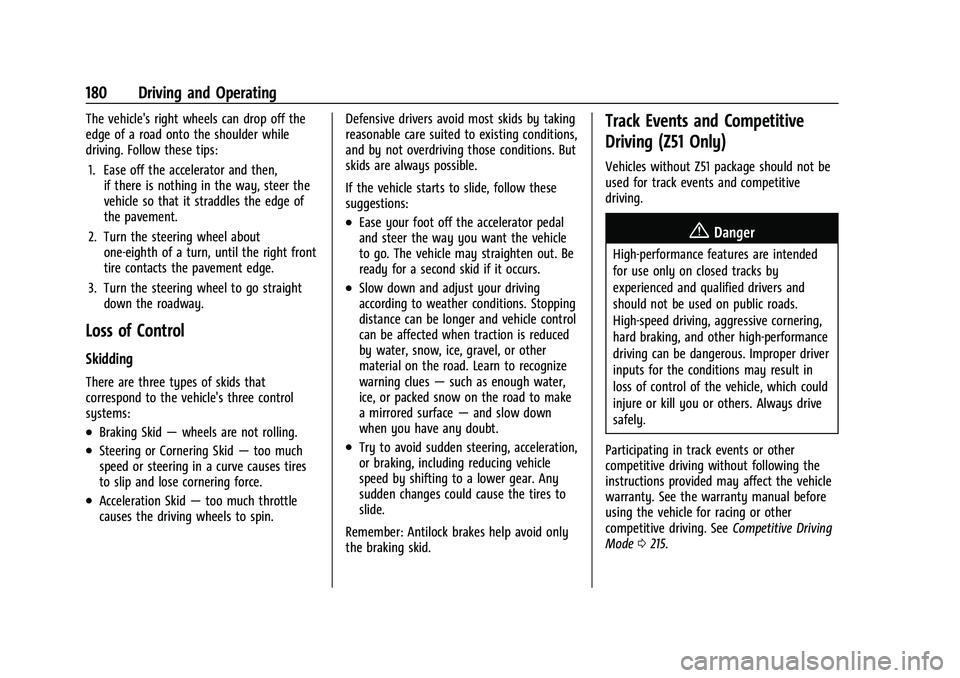 CHEVROLET CORVETTE 2021 Owners Manual Chevrolet Corvette Owner Manual (GMNA-Localizing-U.S./Canada/Mexico-
14622938) - 2021 - CRC - 2/10/21
180 Driving and Operating
The vehicle's right wheels can drop off the
edge of a road onto the CHEVROLET CORVETTE 2021 Owners Manual Chevrolet Corvette Owner Manual (GMNA-Localizing-U.S./Canada/Mexico-
14622938) - 2021 - CRC - 2/10/21
180 Driving and Operating
The vehicle's right wheels can drop off the
edge of a road onto the
