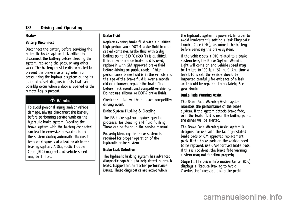 CHEVROLET CORVETTE 2021  Owners Manual Chevrolet Corvette Owner Manual (GMNA-Localizing-U.S./Canada/Mexico-
14622938) - 2021 - CRC - 2/10/21
182 Driving and Operating
Brakes
Battery Disconnect
Disconnect the battery before servicing the
hy