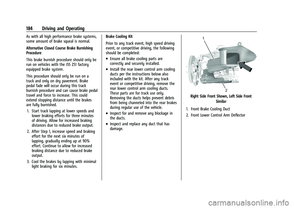 CHEVROLET CORVETTE 2021  Owners Manual Chevrolet Corvette Owner Manual (GMNA-Localizing-U.S./Canada/Mexico-
14622938) - 2021 - CRC - 2/10/21
184 Driving and Operating
As with all high performance brake systems,
some amount of brake squeal 