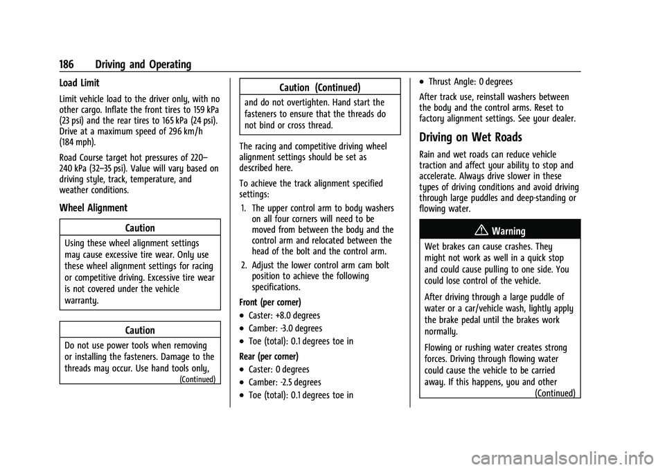 CHEVROLET CORVETTE 2021  Owners Manual Chevrolet Corvette Owner Manual (GMNA-Localizing-U.S./Canada/Mexico-
14622938) - 2021 - CRC - 2/10/21
186 Driving and Operating
Load Limit
Limit vehicle load to the driver only, with no
other cargo. I