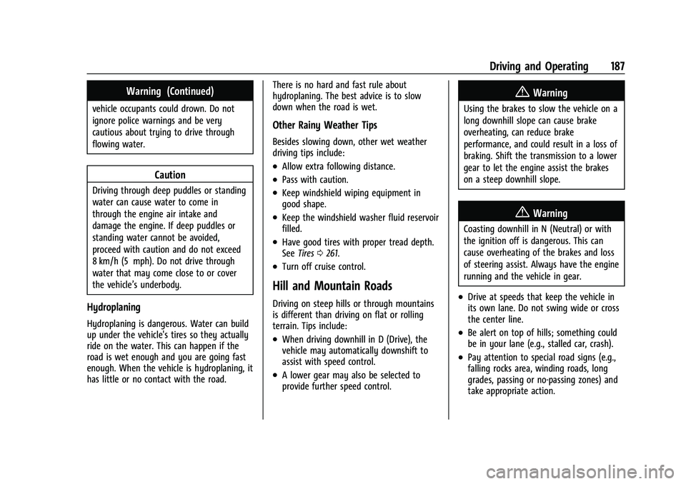CHEVROLET CORVETTE 2021 Owners Manual Chevrolet Corvette Owner Manual (GMNA-Localizing-U.S./Canada/Mexico-
14622938) - 2021 - CRC - 2/10/21
Driving and Operating 187
Warning (Continued)
vehicle occupants could drown. Do not
ignore police CHEVROLET CORVETTE 2021 Owners Manual Chevrolet Corvette Owner Manual (GMNA-Localizing-U.S./Canada/Mexico-
14622938) - 2021 - CRC - 2/10/21
Driving and Operating 187
Warning (Continued)
vehicle occupants could drown. Do not
ignore police