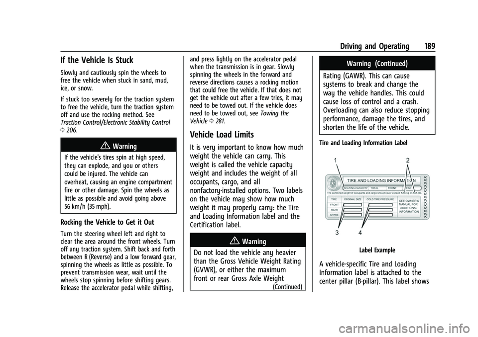 CHEVROLET CORVETTE 2021 Owners Manual Chevrolet Corvette Owner Manual (GMNA-Localizing-U.S./Canada/Mexico-
14622938) - 2021 - CRC - 2/10/21
Driving and Operating 189
If the Vehicle Is Stuck
Slowly and cautiously spin the wheels to
free th CHEVROLET CORVETTE 2021 Owners Manual Chevrolet Corvette Owner Manual (GMNA-Localizing-U.S./Canada/Mexico-
14622938) - 2021 - CRC - 2/10/21
Driving and Operating 189
If the Vehicle Is Stuck
Slowly and cautiously spin the wheels to
free th
