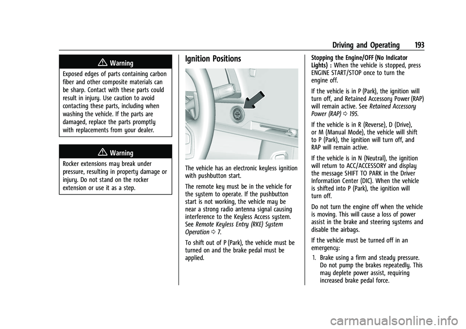 CHEVROLET CORVETTE 2021  Owners Manual Chevrolet Corvette Owner Manual (GMNA-Localizing-U.S./Canada/Mexico-
14622938) - 2021 - CRC - 2/10/21
Driving and Operating 193
{Warning
Exposed edges of parts containing carbon
fiber and other compos