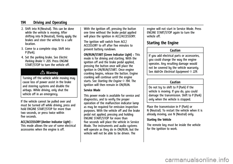 CHEVROLET CORVETTE 2021  Owners Manual Chevrolet Corvette Owner Manual (GMNA-Localizing-U.S./Canada/Mexico-
14622938) - 2021 - CRC - 2/10/21
194 Driving and Operating
2. Shift into N (Neutral). This can be donewhile the vehicle is moving. 