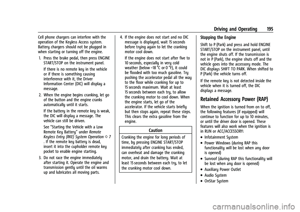 CHEVROLET CORVETTE 2021  Owners Manual Chevrolet Corvette Owner Manual (GMNA-Localizing-U.S./Canada/Mexico-
14622938) - 2021 - CRC - 2/10/21
Driving and Operating 195
Cell phone chargers can interfere with the
operation of the Keyless Acce