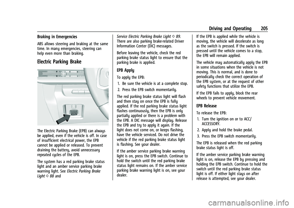CHEVROLET CORVETTE 2021 Owners Manual Chevrolet Corvette Owner Manual (GMNA-Localizing-U.S./Canada/Mexico-
14622938) - 2021 - CRC - 2/10/21
Driving and Operating 205
Braking in Emergencies
ABS allows steering and braking at the same
time. CHEVROLET CORVETTE 2021 Owners Manual Chevrolet Corvette Owner Manual (GMNA-Localizing-U.S./Canada/Mexico-
14622938) - 2021 - CRC - 2/10/21
Driving and Operating 205
Braking in Emergencies
ABS allows steering and braking at the same
time.