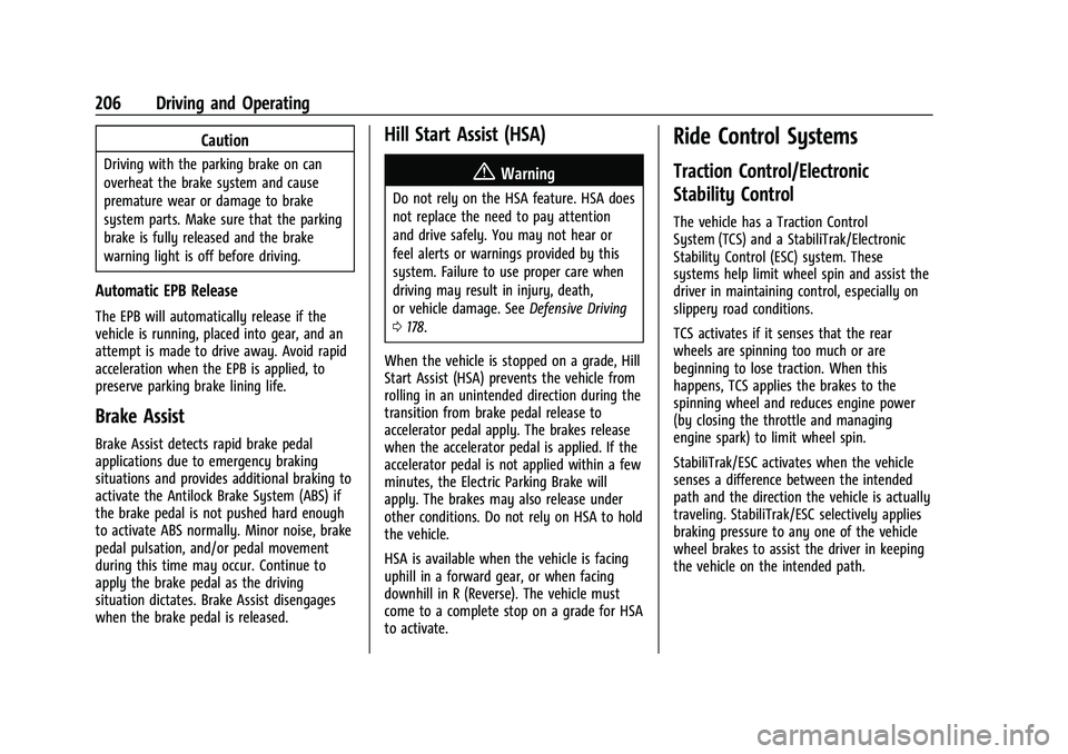 CHEVROLET CORVETTE 2021 Owners Manual Chevrolet Corvette Owner Manual (GMNA-Localizing-U.S./Canada/Mexico-
14622938) - 2021 - CRC - 2/10/21
206 Driving and Operating
Caution
Driving with the parking brake on can
overheat the brake system CHEVROLET CORVETTE 2021 Owners Manual Chevrolet Corvette Owner Manual (GMNA-Localizing-U.S./Canada/Mexico-
14622938) - 2021 - CRC - 2/10/21
206 Driving and Operating
Caution
Driving with the parking brake on can
overheat the brake system
