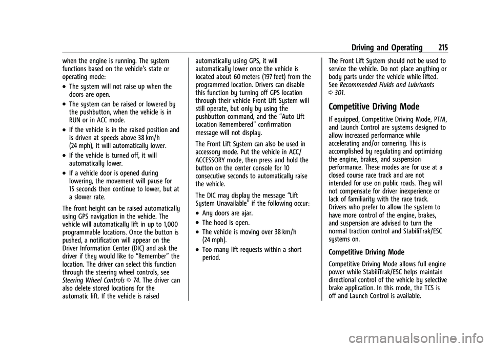 CHEVROLET CORVETTE 2021 Owners Manual Chevrolet Corvette Owner Manual (GMNA-Localizing-U.S./Canada/Mexico-
14622938) - 2021 - CRC - 2/10/21
Driving and Operating 215
when the engine is running. The system
functions based on the vehicle’ CHEVROLET CORVETTE 2021 Owners Manual Chevrolet Corvette Owner Manual (GMNA-Localizing-U.S./Canada/Mexico-
14622938) - 2021 - CRC - 2/10/21
Driving and Operating 215
when the engine is running. The system
functions based on the vehicle’