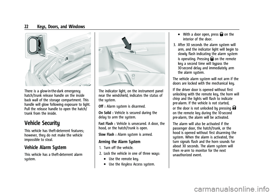 CHEVROLET CORVETTE 2021 Owners Guide Chevrolet Corvette Owner Manual (GMNA-Localizing-U.S./Canada/Mexico-
14622938) - 2021 - CRC - 2/10/21
22 Keys, Doors, and Windows
There is a glow-in-the-dark emergency
hatch/trunk release handle on th