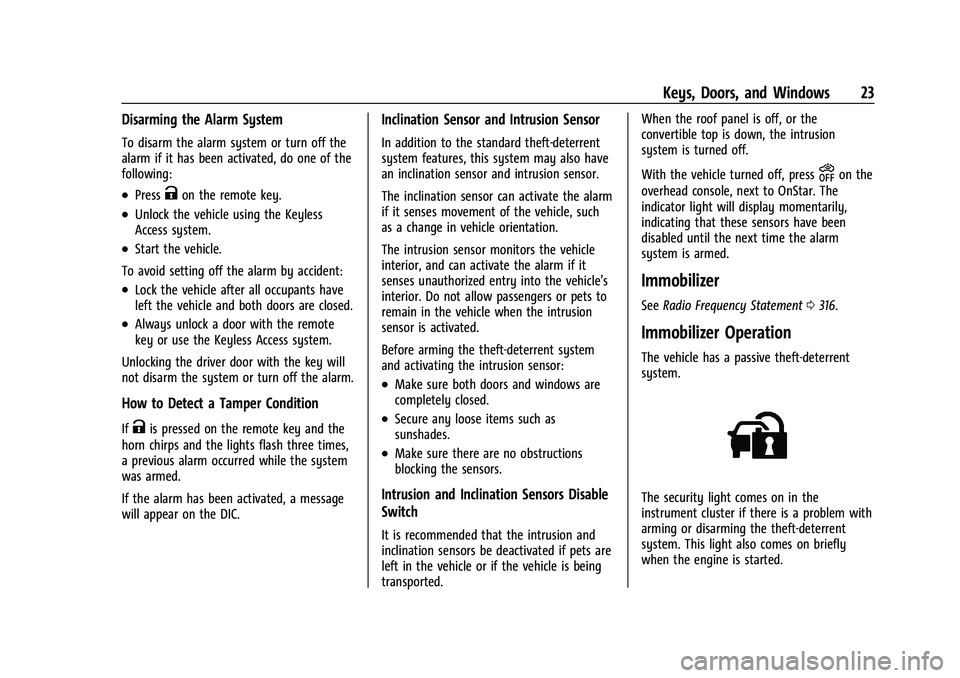 CHEVROLET CORVETTE 2021  Owners Manual Chevrolet Corvette Owner Manual (GMNA-Localizing-U.S./Canada/Mexico-
14622938) - 2021 - CRC - 2/10/21
Keys, Doors, and Windows 23
Disarming the Alarm System
To disarm the alarm system or turn off the
