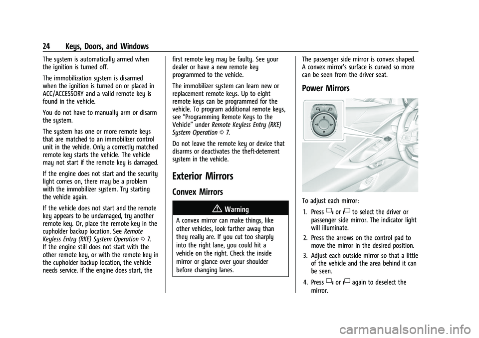 CHEVROLET CORVETTE 2021 Owners Guide Chevrolet Corvette Owner Manual (GMNA-Localizing-U.S./Canada/Mexico-
14622938) - 2021 - CRC - 2/10/21
24 Keys, Doors, and Windows
The system is automatically armed when
the ignition is turned off.
The