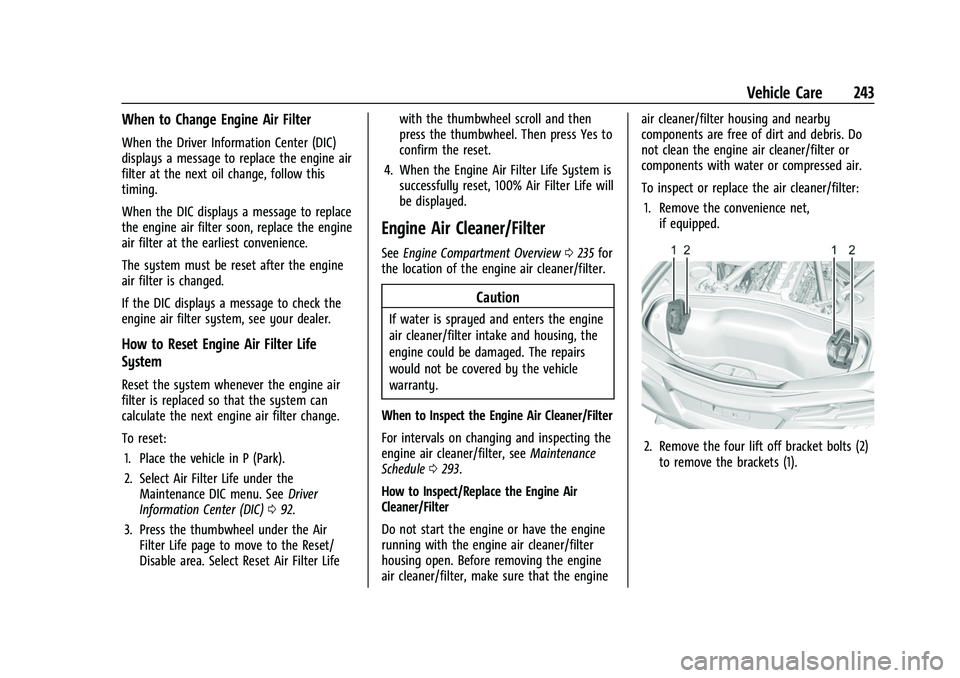 CHEVROLET CORVETTE 2021  Owners Manual Chevrolet Corvette Owner Manual (GMNA-Localizing-U.S./Canada/Mexico-
14622938) - 2021 - CRC - 2/10/21
Vehicle Care 243
When to Change Engine Air Filter
When the Driver Information Center (DIC)
display