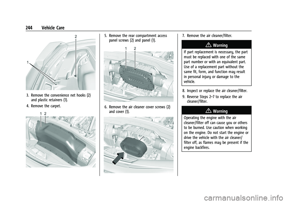 CHEVROLET CORVETTE 2021 Owners Manual Chevrolet Corvette Owner Manual (GMNA-Localizing-U.S./Canada/Mexico-
14622938) - 2021 - CRC - 2/10/21
244 Vehicle Care
3. Remove the convenience net hooks (2)and plastic retainers (1).
4. Remove the c CHEVROLET CORVETTE 2021 Owners Manual Chevrolet Corvette Owner Manual (GMNA-Localizing-U.S./Canada/Mexico-
14622938) - 2021 - CRC - 2/10/21
244 Vehicle Care
3. Remove the convenience net hooks (2)and plastic retainers (1).
4. Remove the c