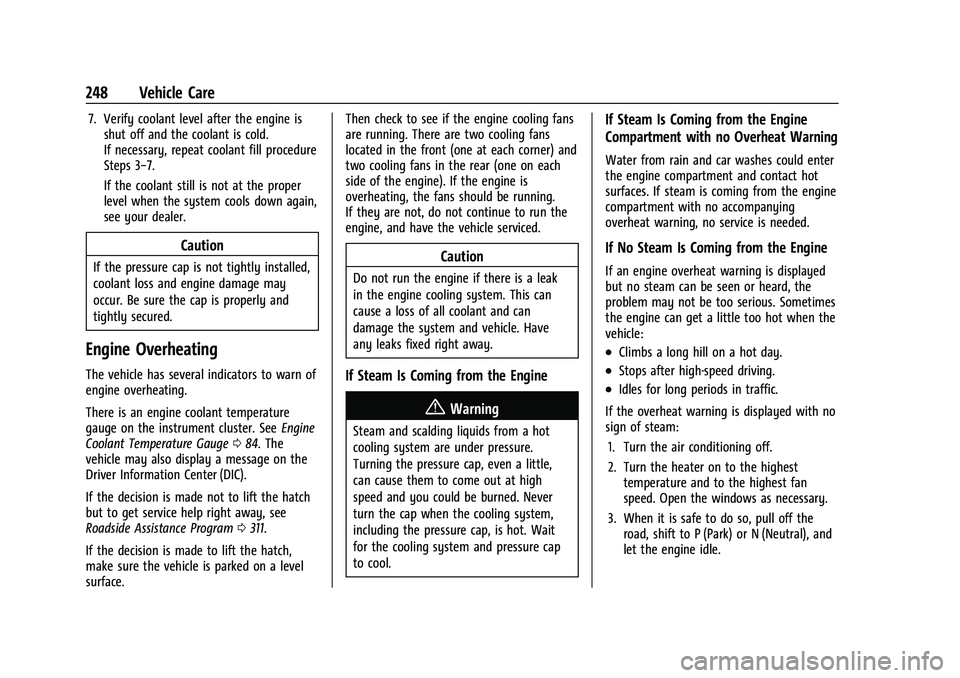CHEVROLET CORVETTE 2021 Owners Manual Chevrolet Corvette Owner Manual (GMNA-Localizing-U.S./Canada/Mexico-
14622938) - 2021 - CRC - 2/10/21
248 Vehicle Care
7. Verify coolant level after the engine isshut off and the coolant is cold.
If n CHEVROLET CORVETTE 2021 Owners Manual Chevrolet Corvette Owner Manual (GMNA-Localizing-U.S./Canada/Mexico-
14622938) - 2021 - CRC - 2/10/21
248 Vehicle Care
7. Verify coolant level after the engine isshut off and the coolant is cold.
If n