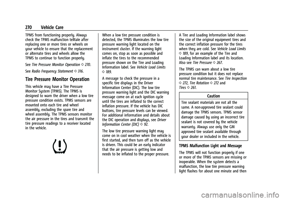 CHEVROLET CORVETTE 2021 Owners Manual Chevrolet Corvette Owner Manual (GMNA-Localizing-U.S./Canada/Mexico-
14622938) - 2021 - CRC - 2/10/21
270 Vehicle Care
TPMS from functioning properly. Always
check the TPMS malfunction telltale after
CHEVROLET CORVETTE 2021 Owners Manual Chevrolet Corvette Owner Manual (GMNA-Localizing-U.S./Canada/Mexico-
14622938) - 2021 - CRC - 2/10/21
270 Vehicle Care
TPMS from functioning properly. Always
check the TPMS malfunction telltale after