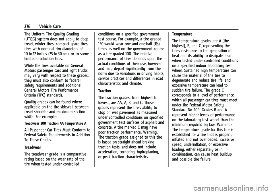 CHEVROLET CORVETTE 2021 Owners Manual Chevrolet Corvette Owner Manual (GMNA-Localizing-U.S./Canada/Mexico-
14622938) - 2021 - CRC - 2/10/21
276 Vehicle Care
The Uniform Tire Quality Grading
(UTQG) system does not apply to deep
tread, wint CHEVROLET CORVETTE 2021 Owners Manual Chevrolet Corvette Owner Manual (GMNA-Localizing-U.S./Canada/Mexico-
14622938) - 2021 - CRC - 2/10/21
276 Vehicle Care
The Uniform Tire Quality Grading
(UTQG) system does not apply to deep
tread, wint