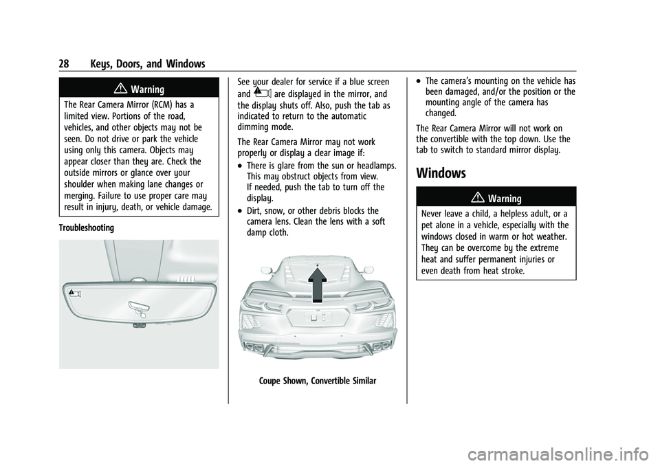 CHEVROLET CORVETTE 2021  Owners Manual Chevrolet Corvette Owner Manual (GMNA-Localizing-U.S./Canada/Mexico-
14622938) - 2021 - CRC - 2/10/21
28 Keys, Doors, and Windows
{Warning
The Rear Camera Mirror (RCM) has a
limited view. Portions of 