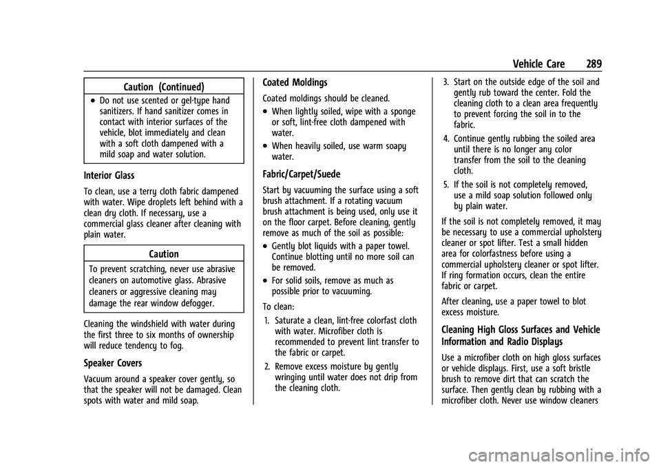 CHEVROLET CORVETTE 2021  Owners Manual Chevrolet Corvette Owner Manual (GMNA-Localizing-U.S./Canada/Mexico-
14622938) - 2021 - CRC - 2/10/21
Vehicle Care 289
Caution (Continued)
.Do not use scented or gel-type hand
sanitizers. If hand sani