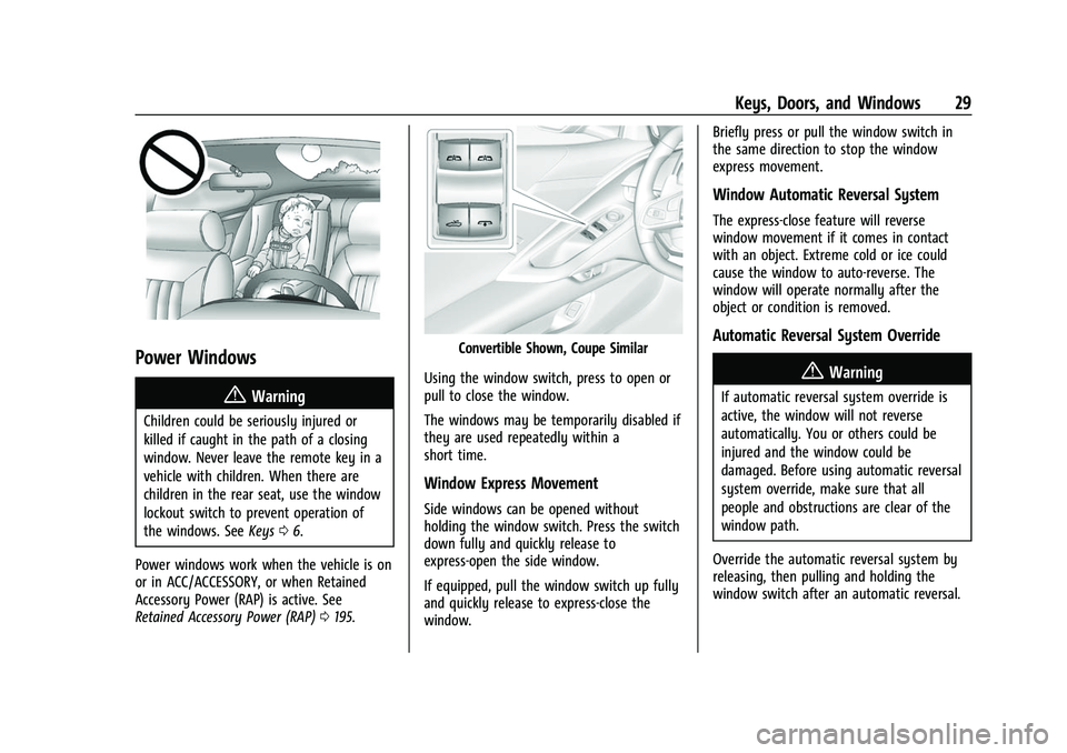 CHEVROLET CORVETTE 2021 Owners Guide Chevrolet Corvette Owner Manual (GMNA-Localizing-U.S./Canada/Mexico-
14622938) - 2021 - CRC - 2/10/21
Keys, Doors, and Windows 29
Power Windows
{Warning
Children could be seriously injured or
killed i