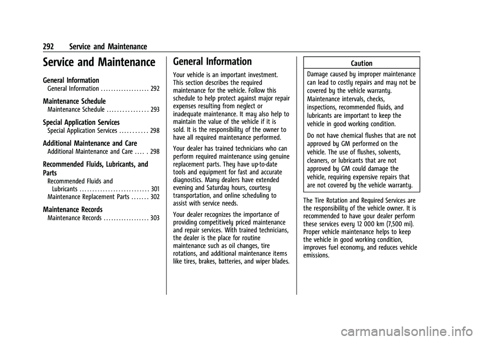 CHEVROLET CORVETTE 2021 Owners Manual Chevrolet Corvette Owner Manual (GMNA-Localizing-U.S./Canada/Mexico-
14622938) - 2021 - CRC - 2/10/21
292 Service and Maintenance
Service and Maintenance
General Information
General Information . . . CHEVROLET CORVETTE 2021 Owners Manual Chevrolet Corvette Owner Manual (GMNA-Localizing-U.S./Canada/Mexico-
14622938) - 2021 - CRC - 2/10/21
292 Service and Maintenance
Service and Maintenance
General Information
General Information . . .