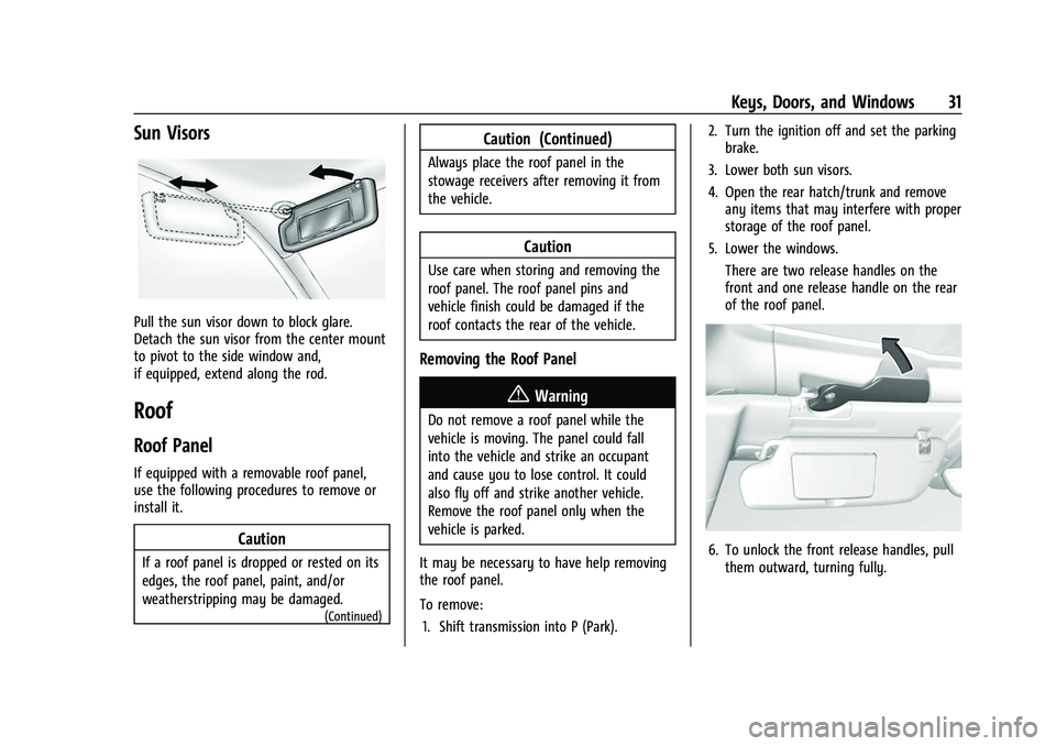 CHEVROLET CORVETTE 2021 Owners Guide Chevrolet Corvette Owner Manual (GMNA-Localizing-U.S./Canada/Mexico-
14622938) - 2021 - CRC - 2/10/21
Keys, Doors, and Windows 31
Sun Visors
Pull the sun visor down to block glare.
Detach the sun viso