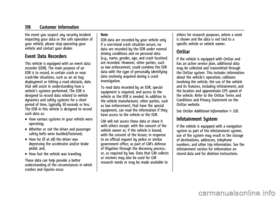 CHEVROLET CORVETTE 2021 Owners Manual Chevrolet Corvette Owner Manual (GMNA-Localizing-U.S./Canada/Mexico-
14622938) - 2021 - CRC - 2/10/21
318 Customer Information
the event you suspect any security incident
impacting your data or the sa CHEVROLET CORVETTE 2021 Owners Manual Chevrolet Corvette Owner Manual (GMNA-Localizing-U.S./Canada/Mexico-
14622938) - 2021 - CRC - 2/10/21
318 Customer Information
the event you suspect any security incident
impacting your data or the sa