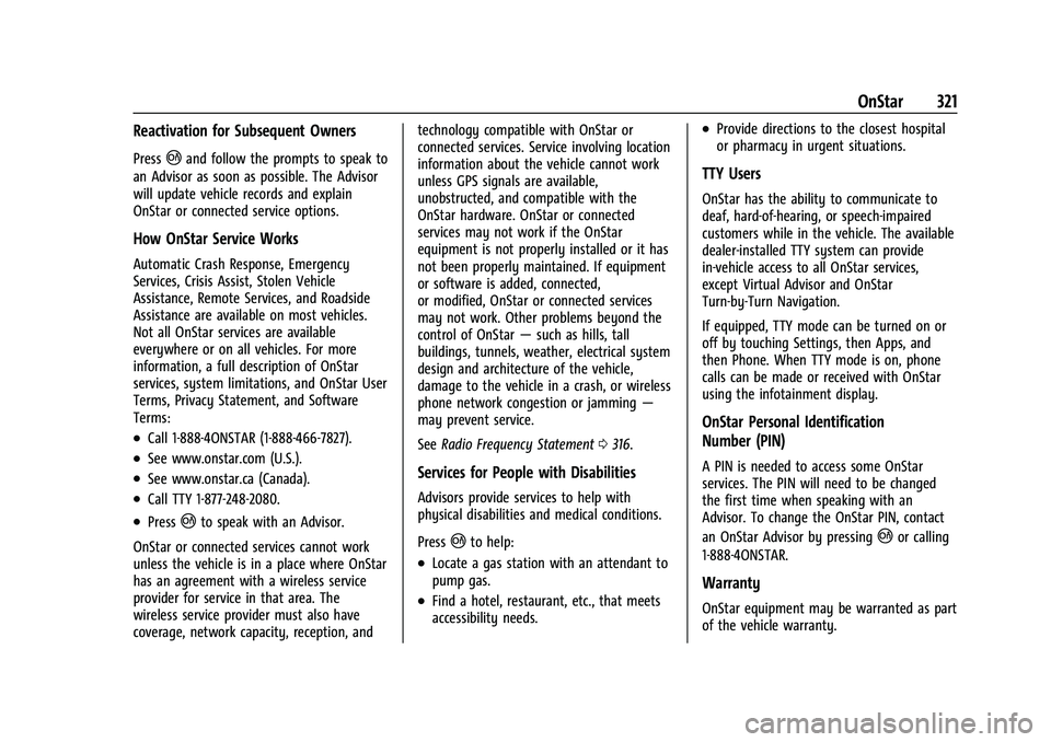 CHEVROLET CORVETTE 2021 Owners Manual Chevrolet Corvette Owner Manual (GMNA-Localizing-U.S./Canada/Mexico-
14622938) - 2021 - CRC - 2/10/21
OnStar 321
Reactivation for Subsequent Owners
Press|and follow the prompts to speak to
an Advisor CHEVROLET CORVETTE 2021 Owners Manual Chevrolet Corvette Owner Manual (GMNA-Localizing-U.S./Canada/Mexico-
14622938) - 2021 - CRC - 2/10/21
OnStar 321
Reactivation for Subsequent Owners
Press|and follow the prompts to speak to
an Advisor