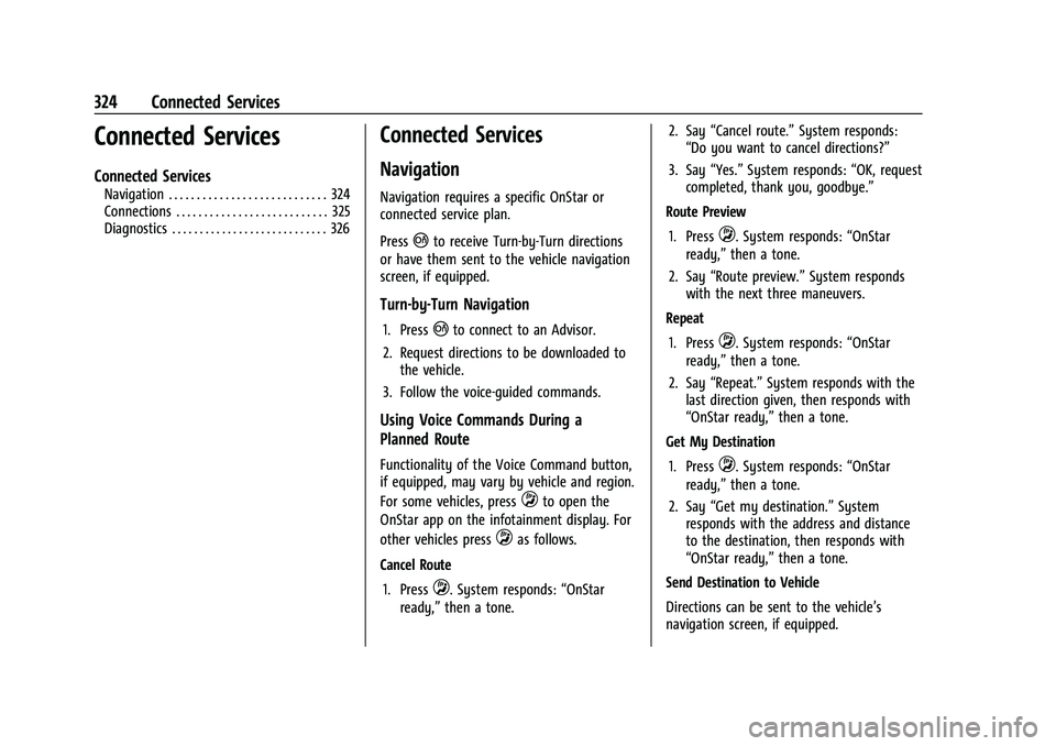 CHEVROLET CORVETTE 2021 Owners Manual Chevrolet Corvette Owner Manual (GMNA-Localizing-U.S./Canada/Mexico-
14622938) - 2021 - CRC - 2/10/21
324 Connected Services
Connected Services
Connected Services
Navigation . . . . . . . . . . . . . CHEVROLET CORVETTE 2021 Owners Manual Chevrolet Corvette Owner Manual (GMNA-Localizing-U.S./Canada/Mexico-
14622938) - 2021 - CRC - 2/10/21
324 Connected Services
Connected Services
Connected Services
Navigation . . . . . . . . . . . . .