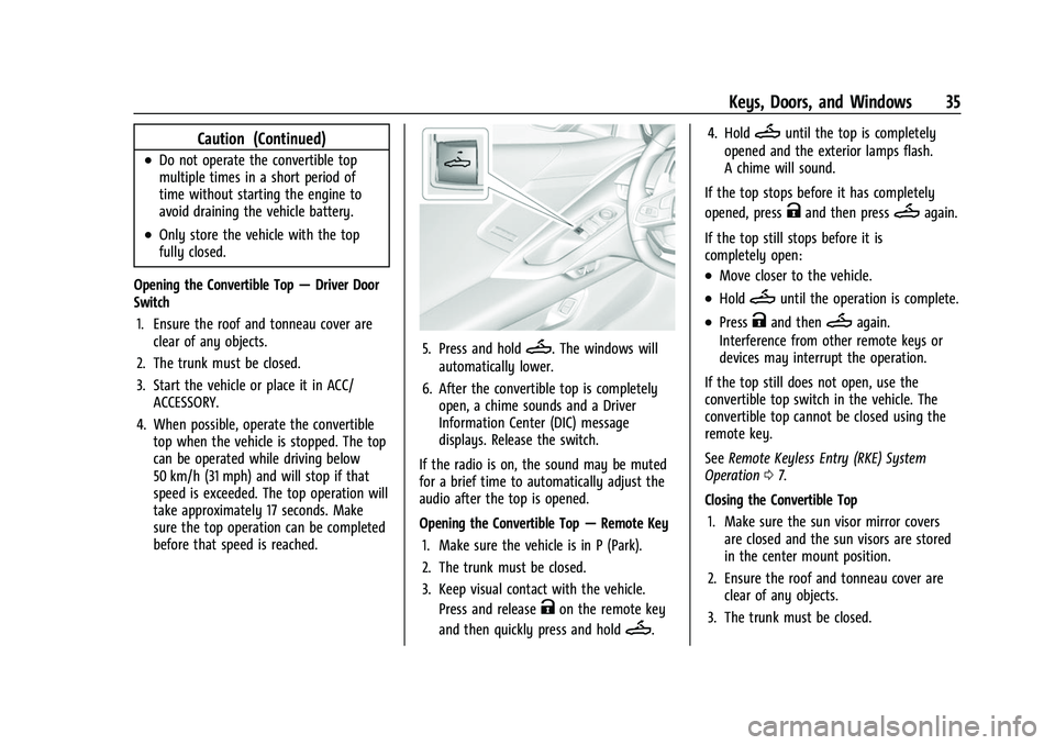 CHEVROLET CORVETTE 2021  Owners Manual Chevrolet Corvette Owner Manual (GMNA-Localizing-U.S./Canada/Mexico-
14622938) - 2021 - CRC - 2/10/21
Keys, Doors, and Windows 35
Caution (Continued)
.Do not operate the convertible top
multiple times