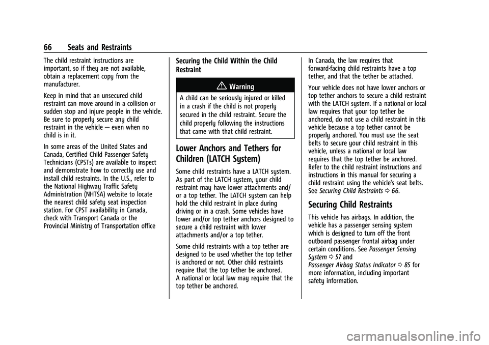 CHEVROLET CORVETTE 2021 Owners Manual Chevrolet Corvette Owner Manual (GMNA-Localizing-U.S./Canada/Mexico-
14622938) - 2021 - CRC - 2/10/21
66 Seats and Restraints
The child restraint instructions are
important, so if they are not availab CHEVROLET CORVETTE 2021 Owners Manual Chevrolet Corvette Owner Manual (GMNA-Localizing-U.S./Canada/Mexico-
14622938) - 2021 - CRC - 2/10/21
66 Seats and Restraints
The child restraint instructions are
important, so if they are not availab