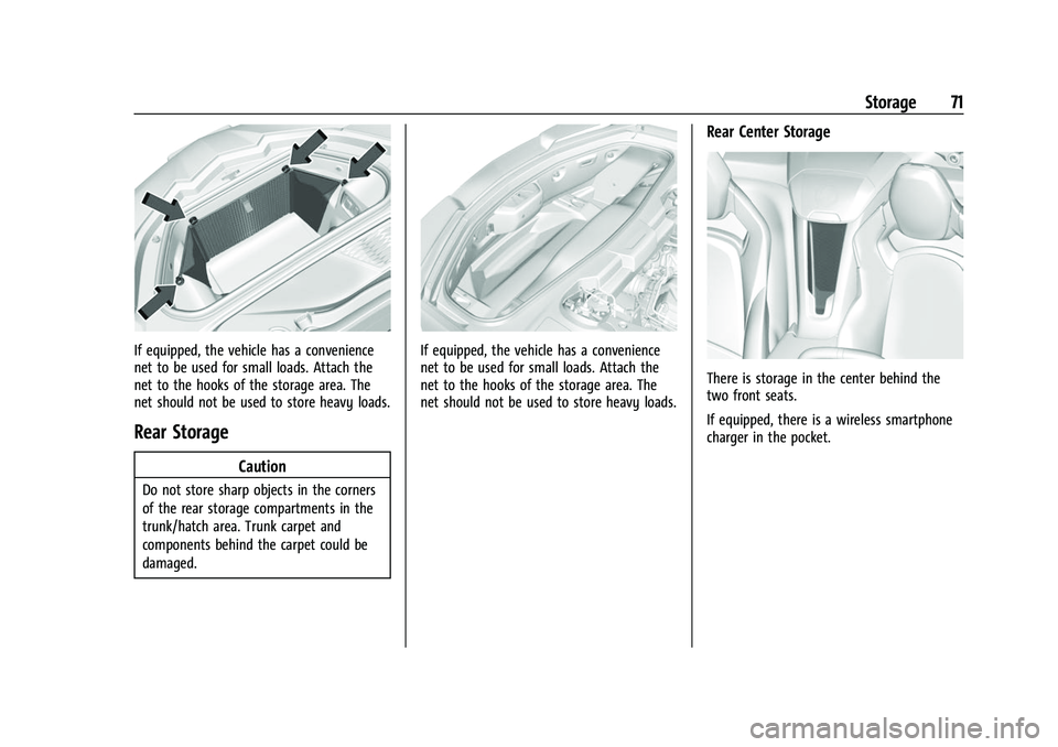 CHEVROLET CORVETTE 2021 Manual PDF Chevrolet Corvette Owner Manual (GMNA-Localizing-U.S./Canada/Mexico-
14622938) - 2021 - CRC - 2/10/21
Storage 71
If equipped, the vehicle has a convenience
net to be used for small loads. Attach the
n CHEVROLET CORVETTE 2021 Manual PDF Chevrolet Corvette Owner Manual (GMNA-Localizing-U.S./Canada/Mexico-
14622938) - 2021 - CRC - 2/10/21
Storage 71
If equipped, the vehicle has a convenience
net to be used for small loads. Attach the
n