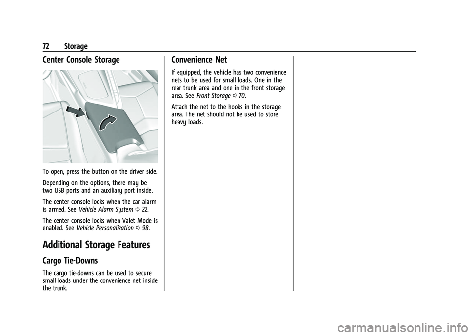 CHEVROLET CORVETTE 2021 Manual PDF Chevrolet Corvette Owner Manual (GMNA-Localizing-U.S./Canada/Mexico-
14622938) - 2021 - CRC - 2/10/21
72 Storage
Center Console Storage
To open, press the button on the driver side.
Depending on the o CHEVROLET CORVETTE 2021 Manual PDF Chevrolet Corvette Owner Manual (GMNA-Localizing-U.S./Canada/Mexico-
14622938) - 2021 - CRC - 2/10/21
72 Storage
Center Console Storage
To open, press the button on the driver side.
Depending on the o