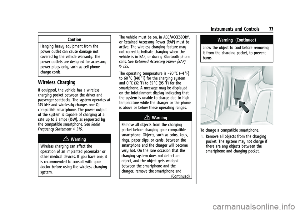 CHEVROLET CORVETTE 2021 Manual PDF Chevrolet Corvette Owner Manual (GMNA-Localizing-U.S./Canada/Mexico-
14622938) - 2021 - CRC - 2/10/21
Instruments and Controls 77
Caution
Hanging heavy equipment from the
power outlet can cause damage CHEVROLET CORVETTE 2021 Manual PDF Chevrolet Corvette Owner Manual (GMNA-Localizing-U.S./Canada/Mexico-
14622938) - 2021 - CRC - 2/10/21
Instruments and Controls 77
Caution
Hanging heavy equipment from the
power outlet can cause damage