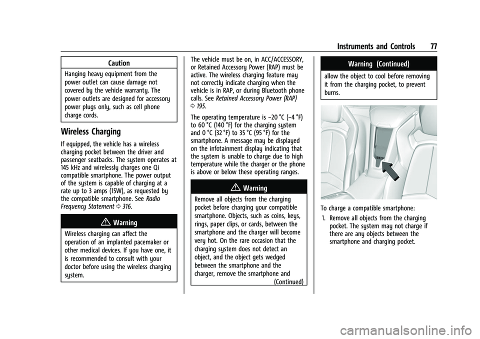 CHEVROLET CORVETTE 2021  Owners Manual Chevrolet Corvette Owner Manual (GMNA-Localizing-U.S./Canada/Mexico-
14622938) - 2021 - CRC - 2/10/21
Instruments and Controls 77
Caution
Hanging heavy equipment from the
power outlet can cause damage