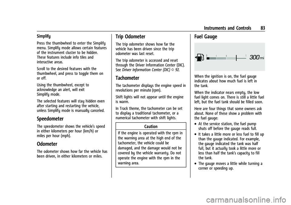 CHEVROLET CORVETTE 2021 Manual Online Chevrolet Corvette Owner Manual (GMNA-Localizing-U.S./Canada/Mexico-
14622938) - 2021 - CRC - 2/10/21
Instruments and Controls 83
Simplify
Press the thumbwheel to enter the Simplify
menu. Simplify mod CHEVROLET CORVETTE 2021 Manual Online Chevrolet Corvette Owner Manual (GMNA-Localizing-U.S./Canada/Mexico-
14622938) - 2021 - CRC - 2/10/21
Instruments and Controls 83
Simplify
Press the thumbwheel to enter the Simplify
menu. Simplify mod