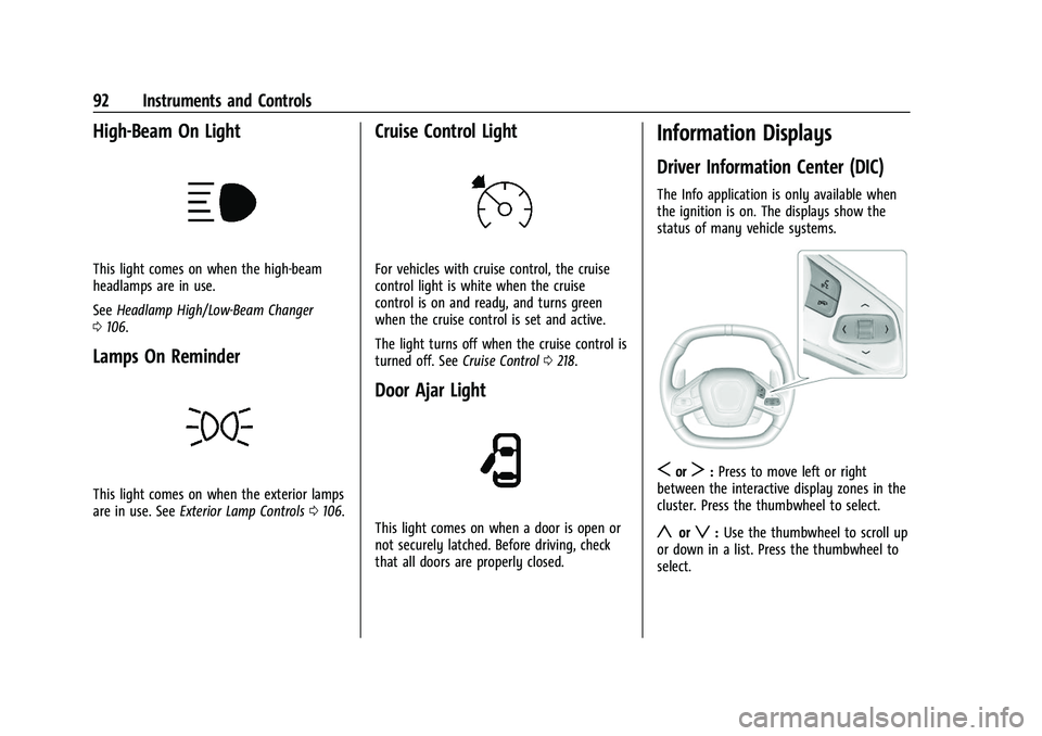 CHEVROLET CORVETTE 2021  Owners Manual Chevrolet Corvette Owner Manual (GMNA-Localizing-U.S./Canada/Mexico-
14622938) - 2021 - CRC - 2/10/21
92 Instruments and Controls
High-Beam On Light
This light comes on when the high-beam
headlamps ar