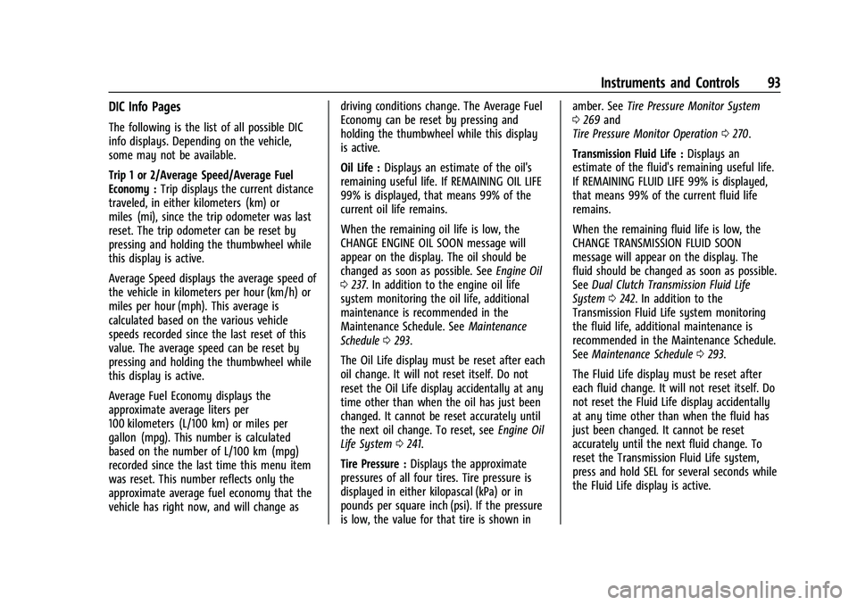 CHEVROLET CORVETTE 2021  Owners Manual Chevrolet Corvette Owner Manual (GMNA-Localizing-U.S./Canada/Mexico-
14622938) - 2021 - CRC - 2/10/21
Instruments and Controls 93
DIC Info Pages
The following is the list of all possible DIC
info disp