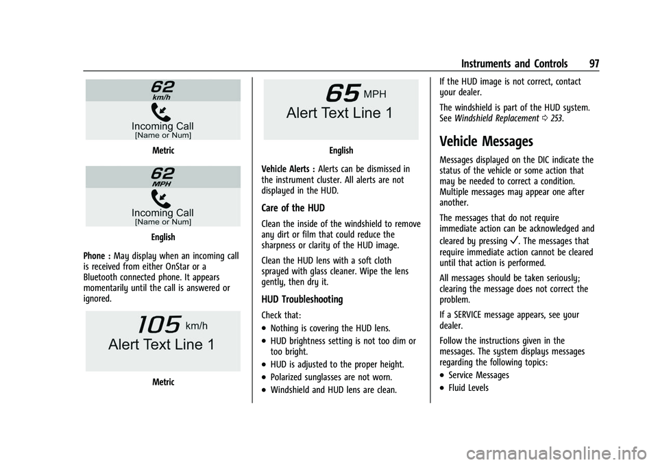 CHEVROLET CORVETTE 2021 Owners Manual Chevrolet Corvette Owner Manual (GMNA-Localizing-U.S./Canada/Mexico-
14622938) - 2021 - CRC - 2/10/21
Instruments and Controls 97
Metric
English
Phone : May display when an incoming call
is received f CHEVROLET CORVETTE 2021 Owners Manual Chevrolet Corvette Owner Manual (GMNA-Localizing-U.S./Canada/Mexico-
14622938) - 2021 - CRC - 2/10/21
Instruments and Controls 97
Metric
English
Phone : May display when an incoming call
is received f