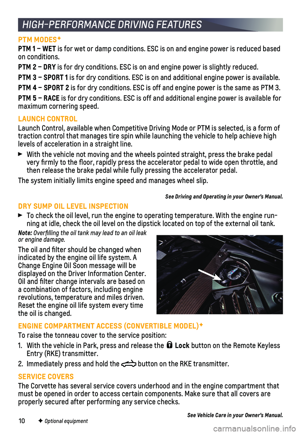 CHEVROLET CORVETTE 2021  Performance Get To Know Guide 10
HIGH-PERFORMANCE DRIVING FEATURES
PTM MODESF
PTM 1 – WET is for wet or damp conditions. ESC is on and engine power is reduced ba\
sed on conditions.
PTM 2 – DRY is for dry conditions. ESC is on