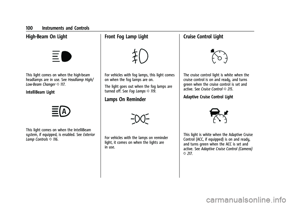 CHEVROLET EQUINOX 2021  Owners Manual Chevrolet Equinox Owner Manual (GMNA-Localizing-U.S./Canada/Mexico-
14420010) - 2021 - CRC - 11/12/20
100 Instruments and Controls
High-Beam On Light
This light comes on when the high-beam
headlamps a