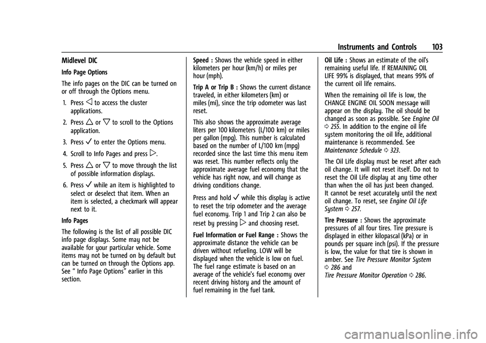 CHEVROLET EQUINOX 2021  Owners Manual Chevrolet Equinox Owner Manual (GMNA-Localizing-U.S./Canada/Mexico-
14420010) - 2021 - CRC - 11/12/20
Instruments and Controls 103
Midlevel DIC
Info Page Options
The info pages on the DIC can be turne