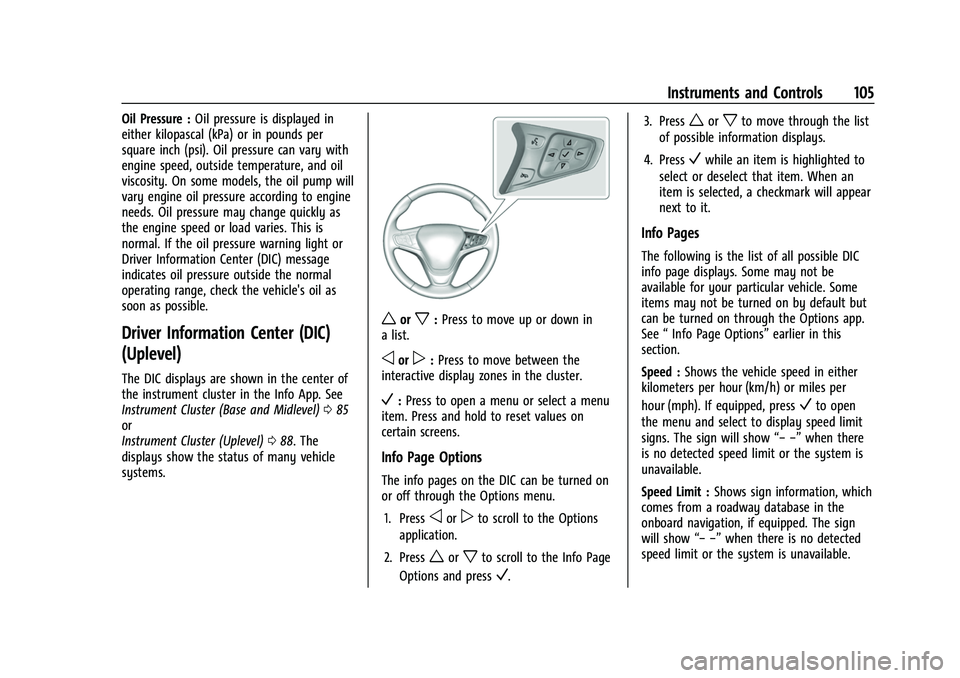 CHEVROLET EQUINOX 2021 Owners Manual Chevrolet Equinox Owner Manual (GMNA-Localizing-U.S./Canada/Mexico-
14420010) - 2021 - CRC - 11/12/20
Instruments and Controls 105
Oil Pressure :Oil pressure is displayed in
either kilopascal (kPa) or CHEVROLET EQUINOX 2021 Owners Manual Chevrolet Equinox Owner Manual (GMNA-Localizing-U.S./Canada/Mexico-
14420010) - 2021 - CRC - 11/12/20
Instruments and Controls 105
Oil Pressure :Oil pressure is displayed in
either kilopascal (kPa) or